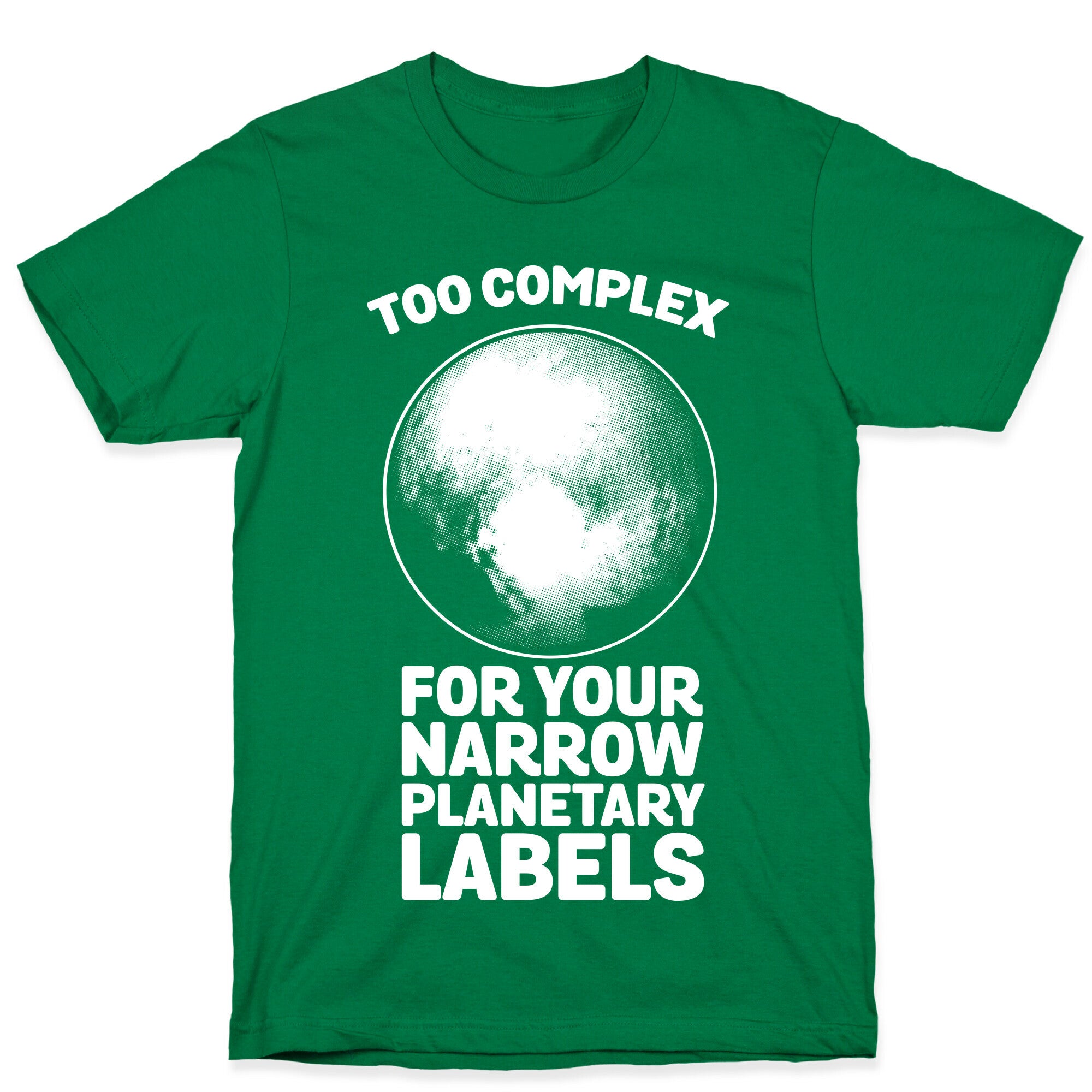 Pluto- Too Complex For Your Narrow Planetary Labels T-Shirt